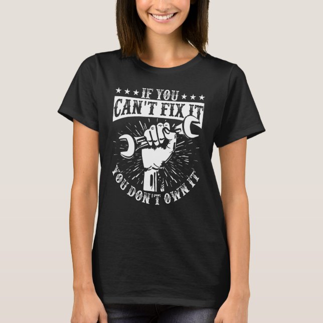 Camiseta You Can't Fix It You Don't Own I Self Repair Fixit (Frente)