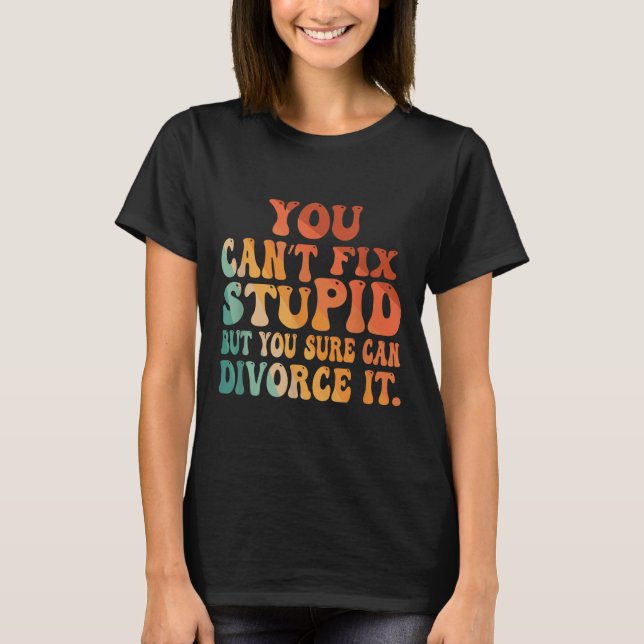 Camiseta You Can't Fix Stud But You Sure Can Divorce It Div (Frente)