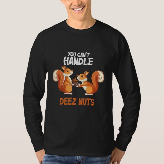 Camiseta You Can't Handle Deez Nuts Funny squirrel deez nut (Frente)