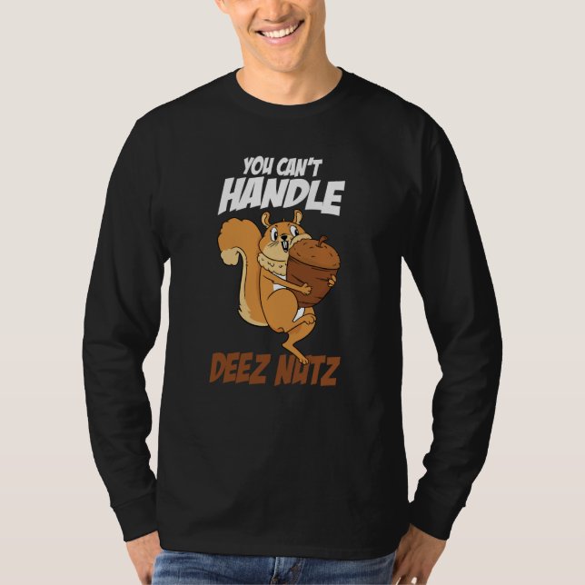 Camiseta You Can't Handle Deez Nuts Squirrel Deez Nuts (Frente)