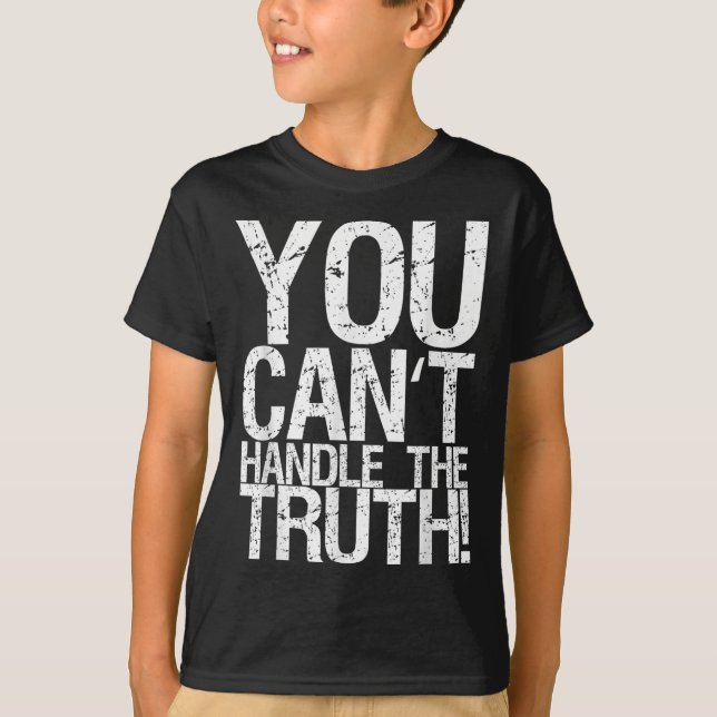 Camiseta You Can't Handle The Truth!  (Frente)