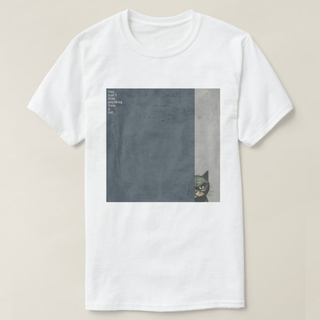 Camiseta ”You can't hide anything from a cat”　T-shirts (Frente do Design)