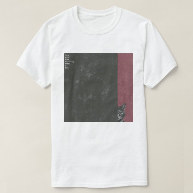 Camiseta ”You can't hide anything from a cat”　T-shirts (Frente do Design)