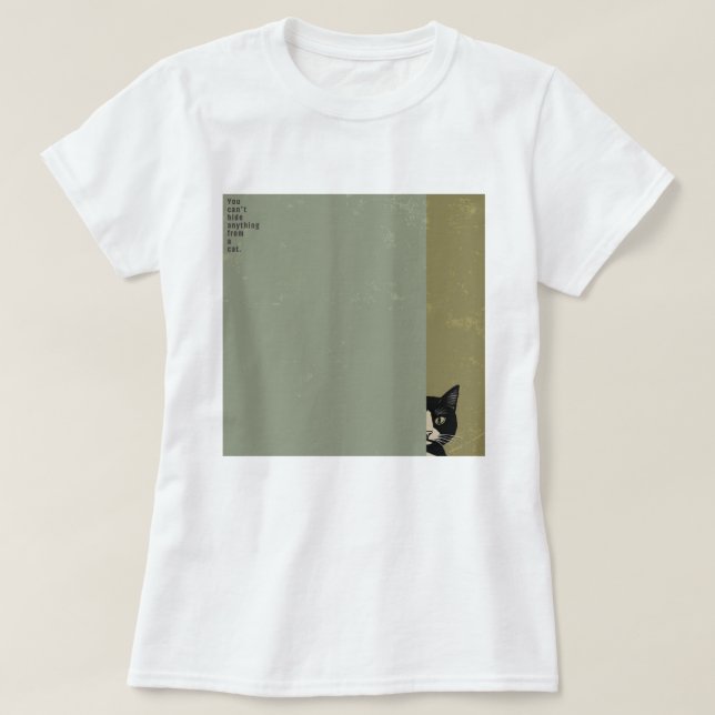 Camiseta ”You can't hide anything from a cat”　T-shirts (Frente do Design)