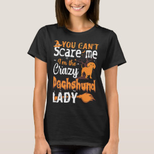 Camiseta You Cant Scare Crazy Dachshund Lady Halloween
