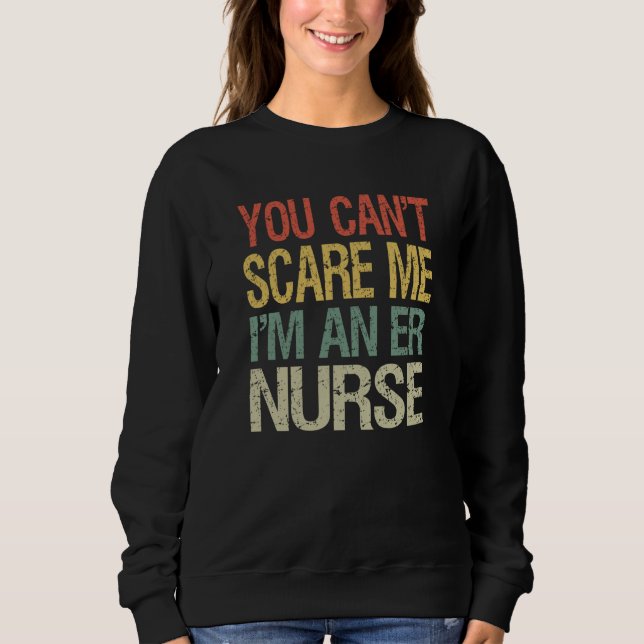 Camiseta You Can't Scare Me I Am An ER Nurse  Nursing Crew  (Frente)