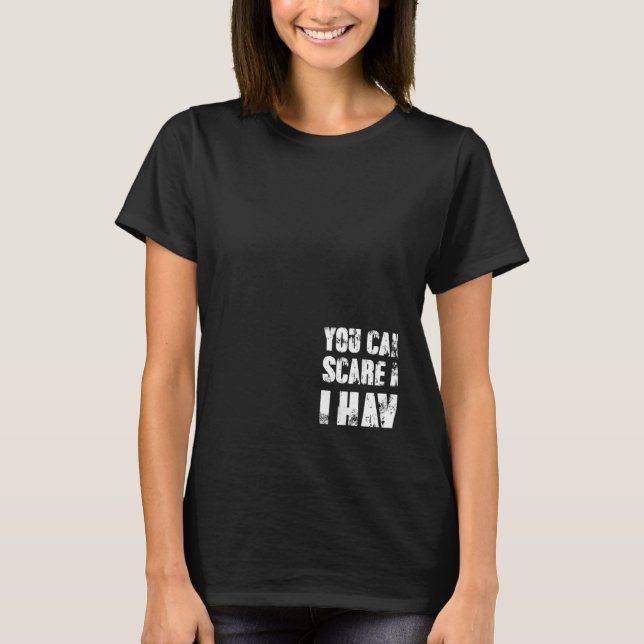 Camiseta You Cant Scare Me I Have Four Daughters And A Son (Frente)