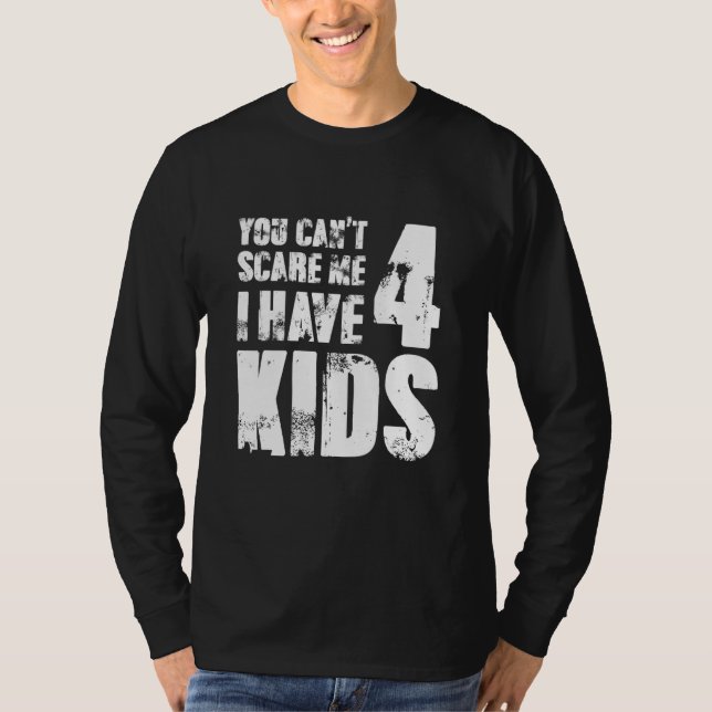 Camiseta You Cant Scare Me I Have Four Kids (Frente)