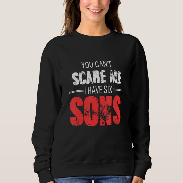 Camiseta You Cant Scare Me I Have Six Sons (Frente)