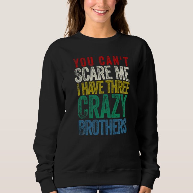 Camiseta You Can't Scare Me I Have Three Brothers (Frente)
