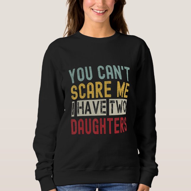Camiseta You Can't Scare Me I Have Two Daughters Retro  Dad (Frente)
