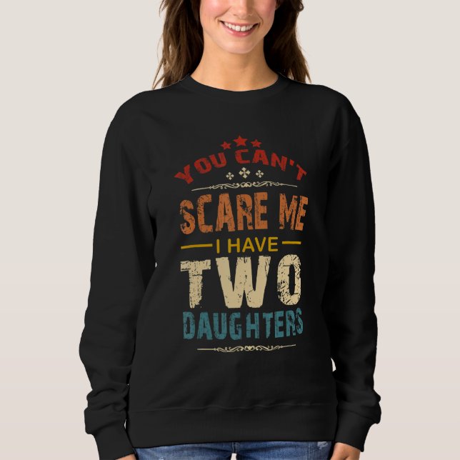 Camiseta You Can't Scare Me I Have Two Daughters Retro Funn (Frente)