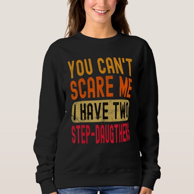 Camiseta You Can't Scare Me I Have Two Step-Daughters Funny (Frente)