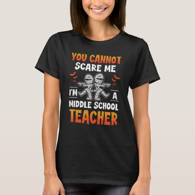 Camiseta You Cant Scare Me I m a Middle School Teacher Hall (Frente)