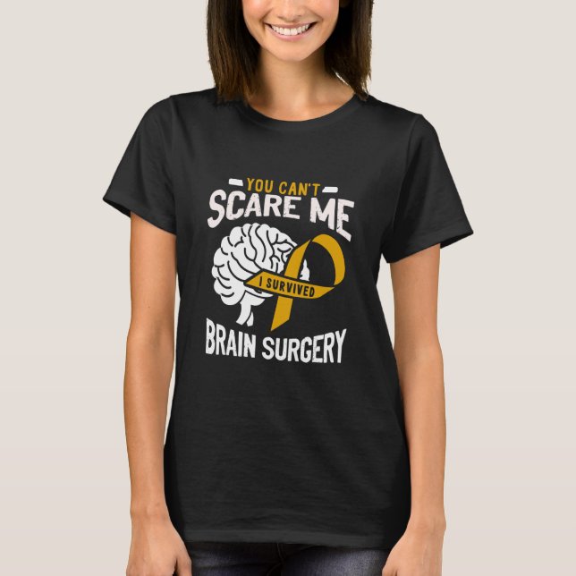 Camiseta You Can't Scare Me I Survived Brain Surgery Brain  (Frente)