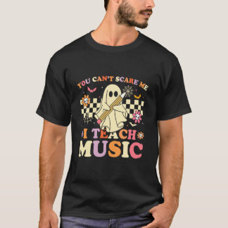 Camiseta You Can't Scare Me I Teach Music Teacher Ghost Hal