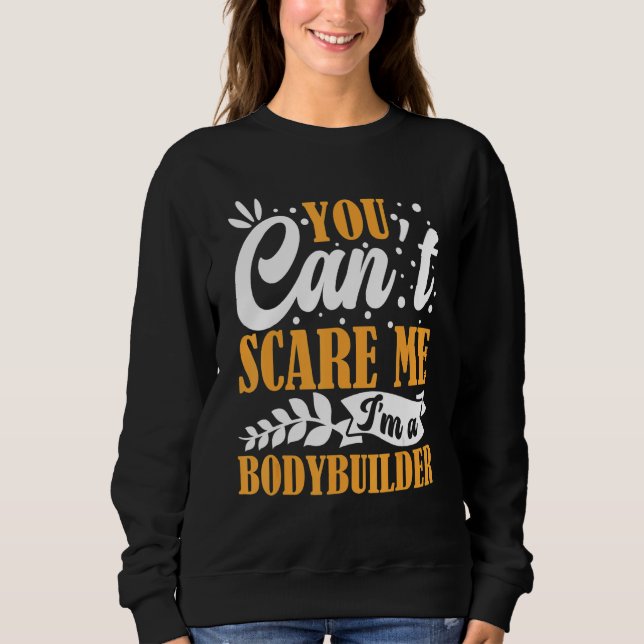 Camiseta You Can't Scare Me I'm A Bodybuilder Funny Workout (Frente)