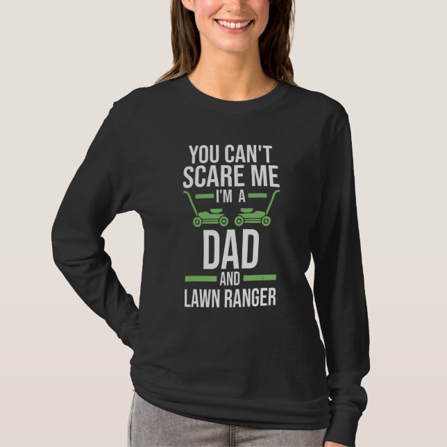 Camiseta you can't scare me I'm a dad and lawn ranger lawn  (Frente)