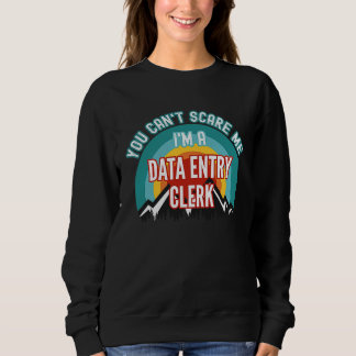 Camiseta You Can't Scare Me I'm A Data Entry Clerk