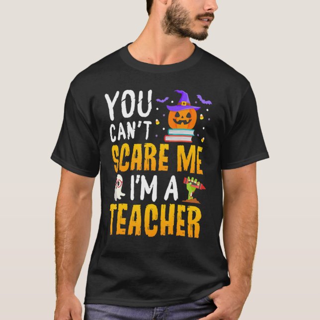 Camiseta You Cant Scare Me Im A Teacher Halloween Trick or  (Frente)