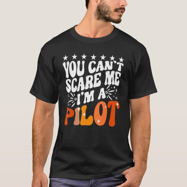 Camiseta You Can't Scare Me I'm An Airplane Pilot Flying Fl (Frente)