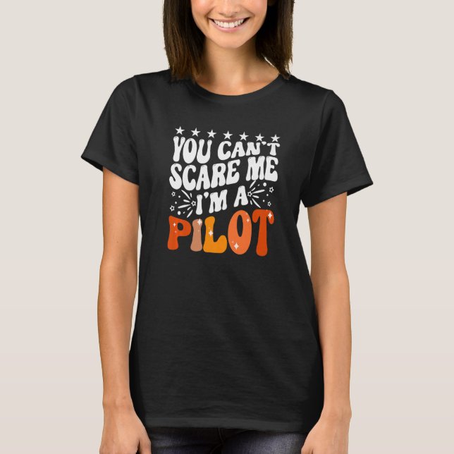 Camiseta You Can't Scare Me I'm An Airplane Pilot Flying Fl (Frente)
