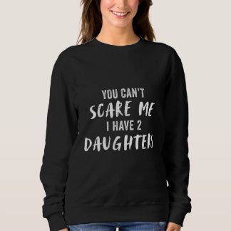 Camiseta You Can't Scare My I Have 2 Daughters
