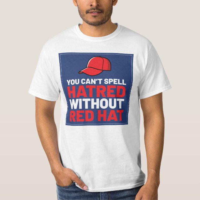 Camiseta You Can't Spell Hatred Without Red Hat (Frente)