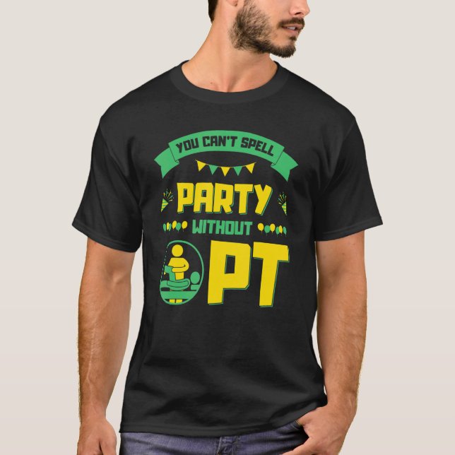 Camiseta You Can't Spell Party without PT, Physical Therapi (Frente)
