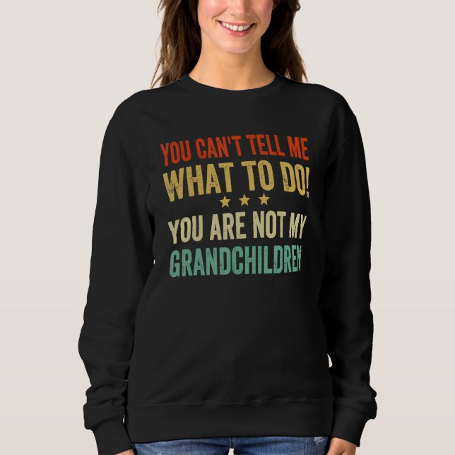 Camiseta You Cant Tell Me What To Do You Are Not My Grandch (Frente)