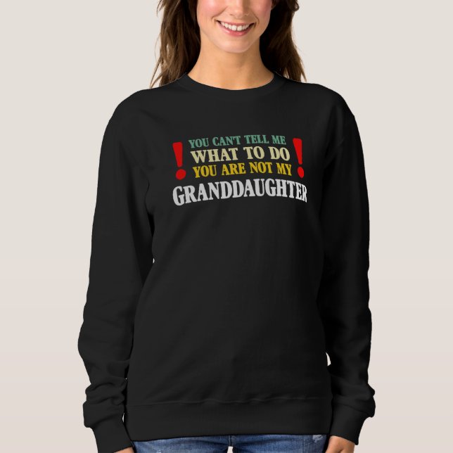 Camiseta You Can't Tell Me What To Do You Are Not My Grandd (Frente)