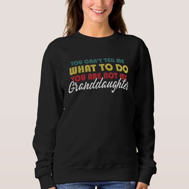 Camiseta You Can't Tell Me What To Do You Are Not My Grandd (Frente)