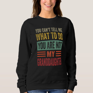 Camiseta You Can't Tell Me What To Do You Are Not My Grandd