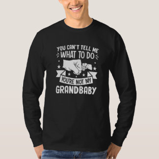 Camiseta You can't Tell me what to do You're not my Grandba