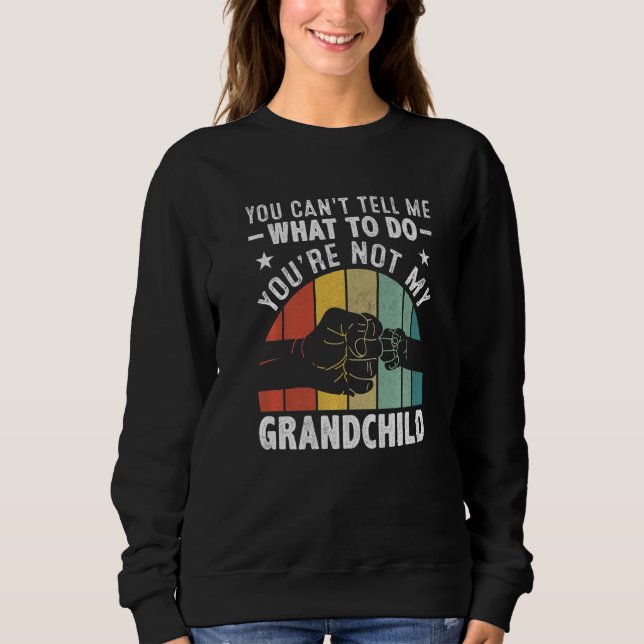 Camiseta You can't Tell me what to do You're not my Grandch (Frente)