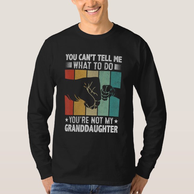 Camiseta You can't Tell me what to do You're not my Grandda (Frente)