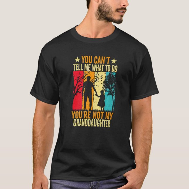 Camiseta You Can't Tell Me What To Do You're Not My Grandda (Frente)