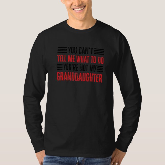 Camiseta You Can't Tell Me What To Do You're Not My Grandda (Frente)