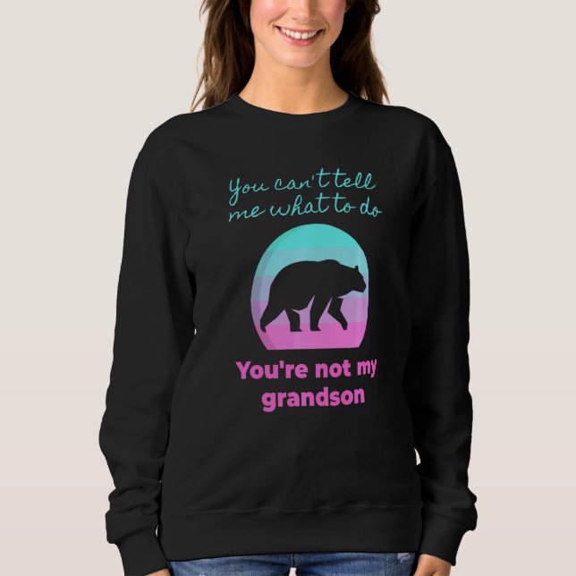 Camiseta You Can't Tell Me What To Do You're Not My Grandso (Frente)