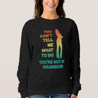 Camiseta You Can't Tell Me What To Do You're Not My Grandso