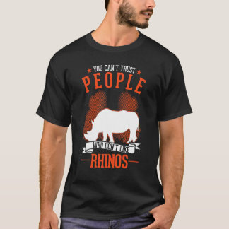 Camiseta You Can't Trust People Who Don't Like Rhinos