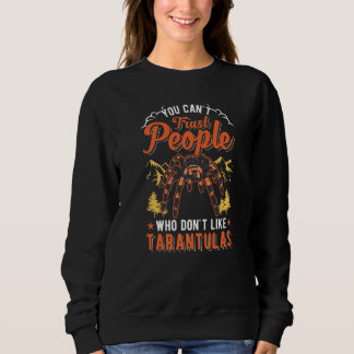 Camiseta You Can't Trust People Who Don't Like Tarantulas  