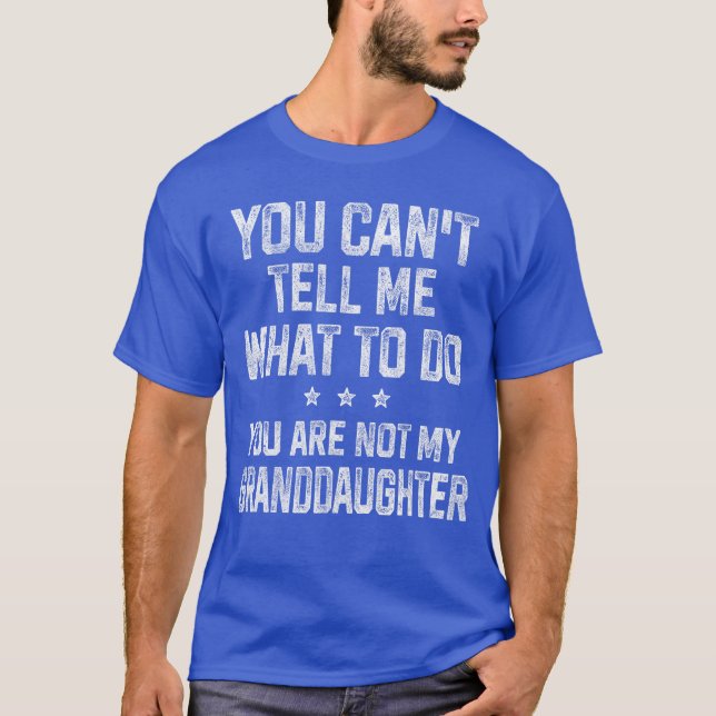 Camiseta You Cantell Me Whato Do Gifts for Grandpa Grandma  (Frente)