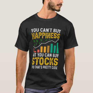 Camiseta You Canu2019t Buy Happiness But You Can Buy Stocks