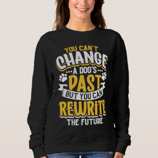 Camiseta You canu2019t change a dogu2019s past but you can