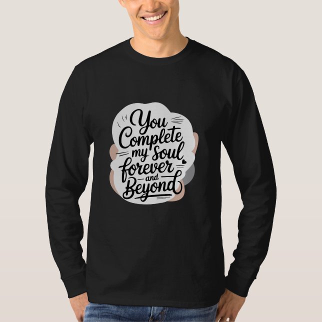 Camiseta You Complete My Soul – Forever & Beyond Love Quote (Frente)