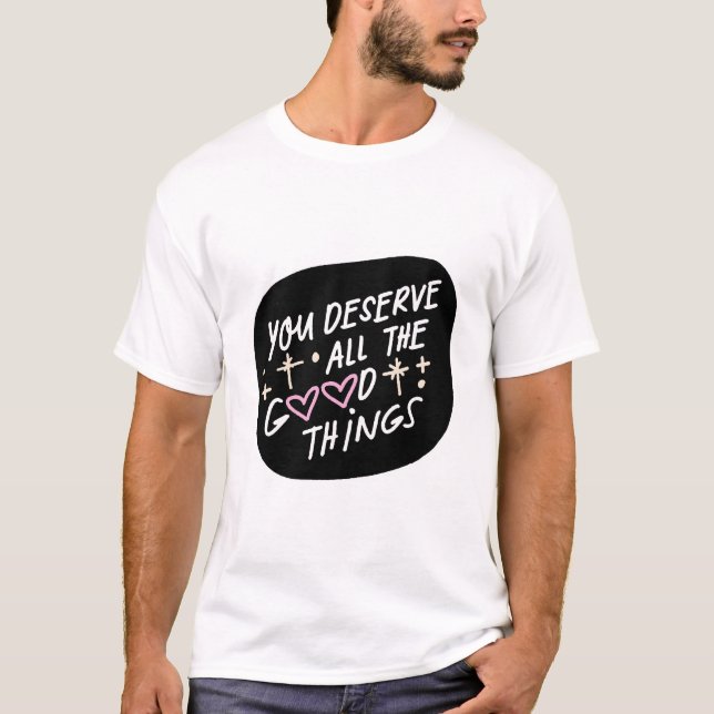 Camiseta You Deserve All the Good Things – Affirmation Typo (Frente)