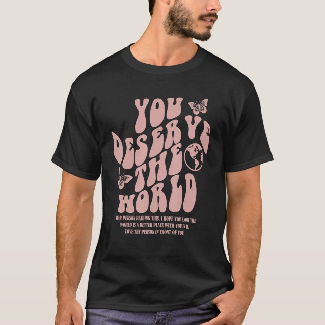 Camiseta You Deserve The World Trend Aesthetic (Frente)