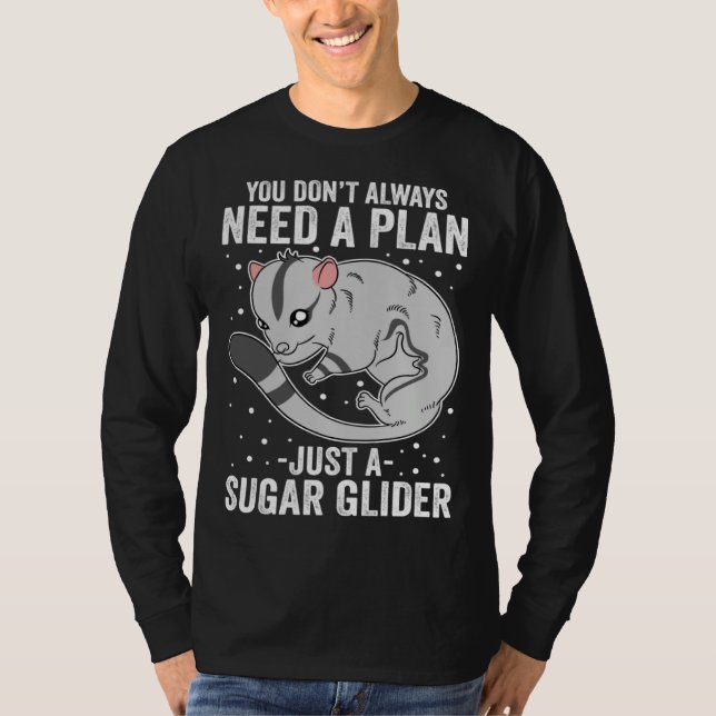 Camiseta You Don t Always Need A Plan Just A Sugar Glider (Frente)