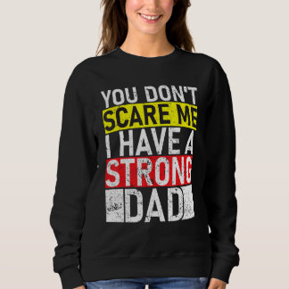 Camiseta You Don t Scare Me I Have A Strong Dad Father s Da